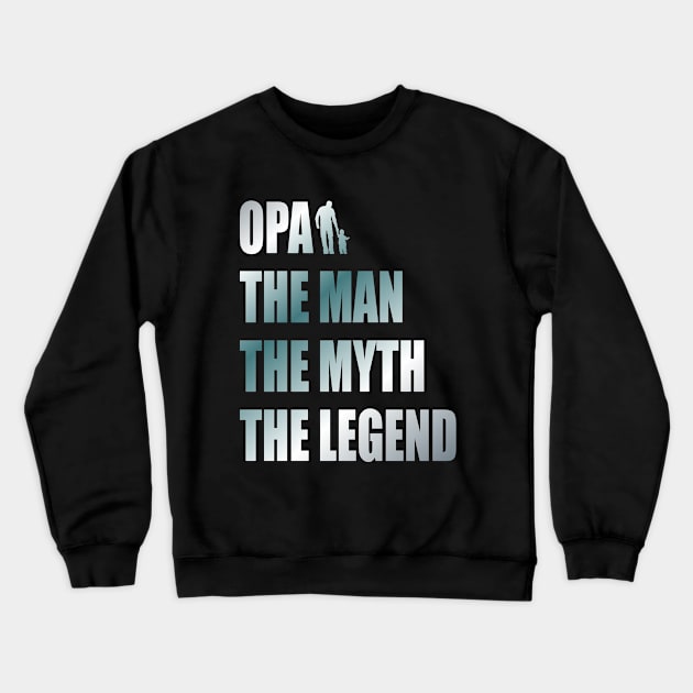 Opa the man the myth the legend Crewneck Sweatshirt by Lekrock Shop